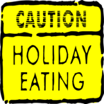 Caution - Holiday Eating