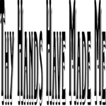 Hands Have Made Me
