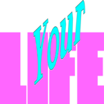 Your Life