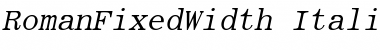 Download RomanFixedWidth Italic Font