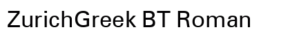 ZurichGreek BT Roman