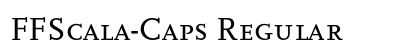 FFScala-Caps Regular Font FFScala-Caps Regular Font Preview