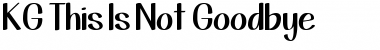 Download KG This Is Not Goodbye Regular Font