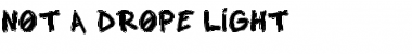 Download NOT A DROPE LIGHT Font Download NOT A DROPE LIGHT Font