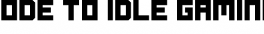 Download Ode to Idle Gaming Regular Font