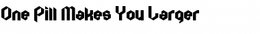 Download One Pill Makes You Larger Font Download One Pill Makes You Larger Font