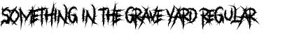 Download Something in The Grave Yard Regular Font