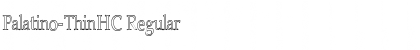 Download Palatino-ThinHC Font Download Palatino-ThinHC Font