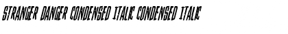 Download Stranger Danger Condensed Italic Condensed Italic Font