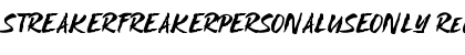 Download STREAKERFREAKERPERSONALUSEONLY Font