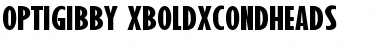 Download OPTIGibby-XBoldXCondHeads Bold Font