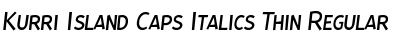 Download Kurri Island Caps Italics Thin Regular Font