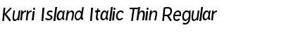 Download Kurri Island Italic Thin Regular Font