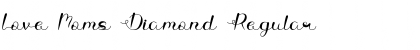 Download Love Moms Diamond Regular Font Title Preview