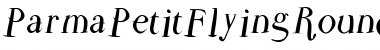 Download ParmaPetitFlyingRound Font Download ParmaPetitFlyingRound Font