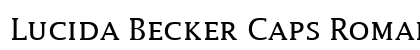 Lucida Becker Caps Roman Regular Font Lucida Becker Caps Roman Regular Font Preview