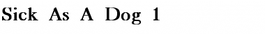 Download Sick As A Dog 1 Bold Font