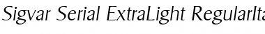 Download Sigvar-Serial-ExtraLight RegularItalic Font