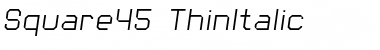 Download Square45 ThinItalic Font