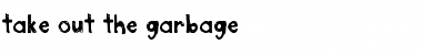 Download take_out_the_garbage Font