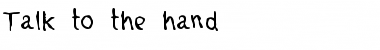 Download Talk to the hand Regular Font