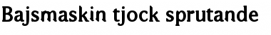 Download Bajsmaskin tjock sprutande Font
