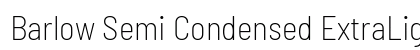 Barlow Semi Condensed ExtraLight Preview