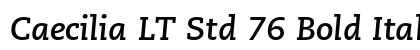 Caecilia LT Std 76 Bold Italic Font Caecilia LT Std 76 Bold Italic Font Preview
