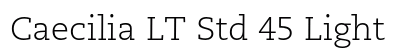 Caecilia LT Std 45 Light Font Caecilia LT Std 45 Light Font Preview