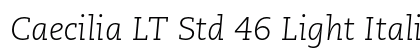 Caecilia LT Std 46 Light Italic Font Caecilia LT Std 46 Light Italic Font Preview