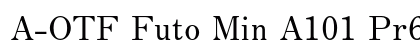 A-OTF Futo Min A101 Pr6 Bold preview