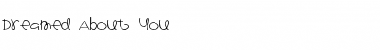 Download Dreamed About You Font