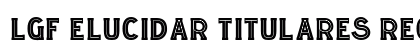 LGF ELUCIDAR TITULARES Regular Font LGF ELUCIDAR TITULARES Regular Font Preview
