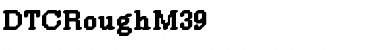 Download DTCRoughM39 Font