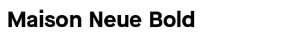Maison Neue Bold Preview