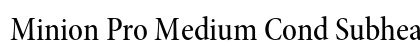 Minion Pro Medium Cond Subhead Preview
