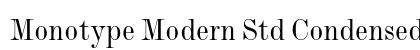 Monotype Modern Std Condensed Preview