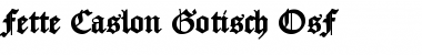Download Fette Caslon Gotisch OsF Black Font