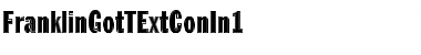 Download FranklinGotTExtConIn1 Font