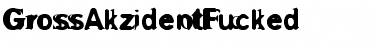 Download GrossAkzidentFucked Font