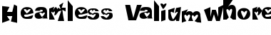 Download Heartless Valiumwhore Font Download Heartless Valiumwhore Font