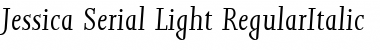 Download Jessica-Serial-Light RegularItalic Font