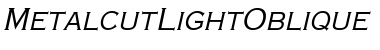 Download MetalcutLight Oblique Font