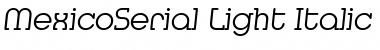 Download MexicoSerial-Light Italic Font