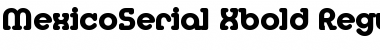 Download MexicoSerial-Xbold Regular Font