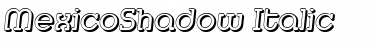 Download MexicoShadow Italic Font
