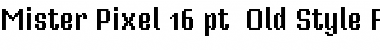 Download Mister Pixel 16 pt - Old Style Figure Regular Font