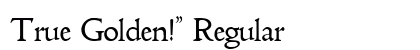 True Golden!&quot; Regular preview