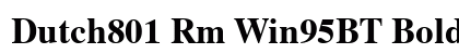 Dutch801 Rm Win95BT Bold preview