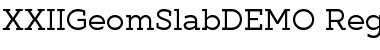 Download XXII Geom Slab DEMO Regular Font